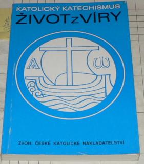 ŽIVOT Z VÍRY - KATOLICKÝ KATECHISMUS