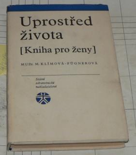 UPROSTŘED ŽIVOTA - KNIHA PRO ŽENY