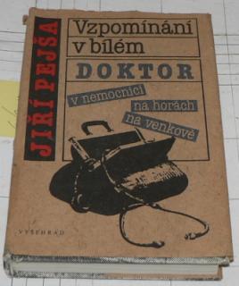 VZPOMÍNÁNÍ V BÍLÉM - DOKTOR V NEMOCNICI, NA HORÁCH, NA VENKOVĚ