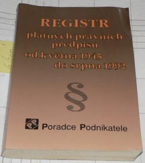 REGISTR PLATNÝCH PRÁVNÍCH PŘEDPISŮ OD KVĚTNA 1945 DO SRPNA 1992