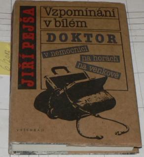 VZPOMÍNÁNÍ V BÍLÉM - DOKTOR V NEMOCNICI, NA HORÁCH, NA VENKOVĚ