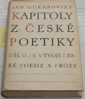 KAPITOLY Z ČESKÉ POETIKY DÍL II. (K VÝVOJI ČESKÉ POESIE A PRÓZY)