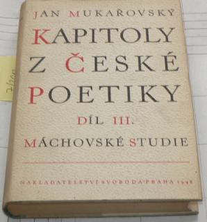 KAPITOLY Z ČESKÉ POETIKY DÍL III. (MÁCHOVSKÉ STUDIE)