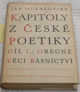 KAPITOLY Z ČESKÉ POETIKY DÍL I. (OBECNĚ VĚCI BÁSNICTVÍ)