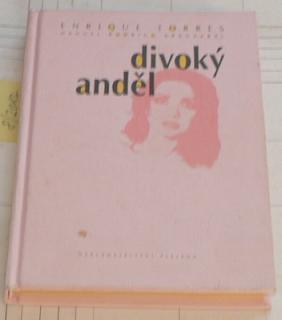 DIVOKÝ ANDĚL - KAPITOLY ZE ŽIVOTA MILAGROS 