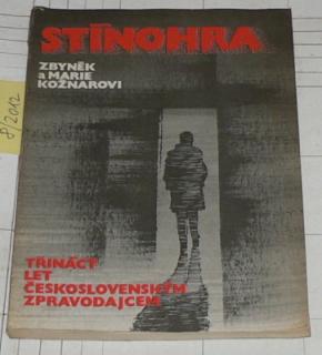 STÍNOHRA - TŘINÁCT LET ČESKOSLOVENSKÝM ZPRAVODAJCEM