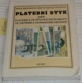 PLATEBNÍ STYK ANEB PLATEBNÍ A ZAJIŠŤOVACÍ INSTRUMENTY VE VNITŘNÍM A ZAHRANIČNÍM OBCHODĚ