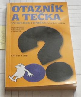 OTAZNÍK A TEČKA VČEREJŠKA I DNEŠKA