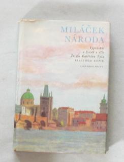 MILÁČEK NÁRODA - VYPRÁVĚNÍ O ŽIVOTĚ A DÍLE JOSEFA KAJETÁNA TYLA