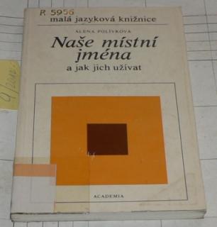 NAŠE MÍSTNÍ JMÉNA A JAK JICH UŽÍVAT