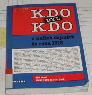 KDO BYL KDO V NAŠICH DĚJINÁCH DO ROKU 1918