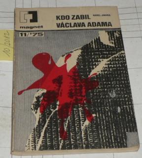 KDO ZABIL VÁCLAVA ADAMA