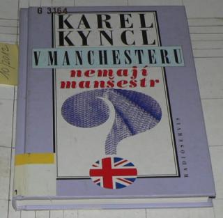 V MANCHESTERU MEMAJÍ MANŠESTR a JINÉ REPORTÁŽE, FEJETONY A POZNÁMKY Z BRITÁNIE