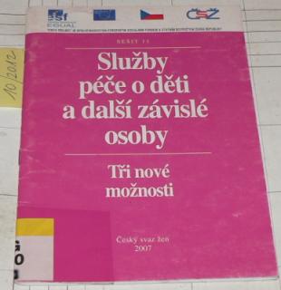 SLUŽBY PÉČE O DĚTI A DALŠÍ ZÁVISLÉ OSOBY - TŘI NOVĚ MOŽNOSTI