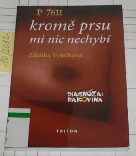 KROMĚ PRSU MI NIC NECHYBÍ - DIAGNÓZA: RAKOVINA