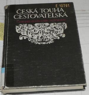 ČESKÁ TOUHA CESTOVATELSKÁ - CESTOPISY, DENÍKY A LISTY ZE 17. STOLETÍ 