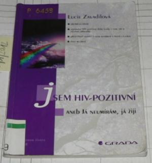 JSEM HIV-POZITIVNÍ ANEB JÁ NEUMÍRÁM, JÁ ŽIJI