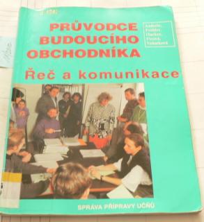 PRŮVODCE BUDOUCÍHO OBCHODNÍKA - ŘEČ A KOMUNIKACE