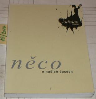 NĚCO O NAŠICH ČASECH