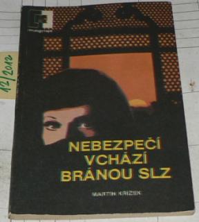 NEBEZPEČÍ VCHÁZÍ BRÁNOU SLZ