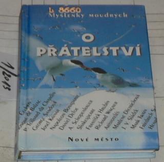 MYŠLENKY MOUDRÝCH O PŘÁTELSTVÍ