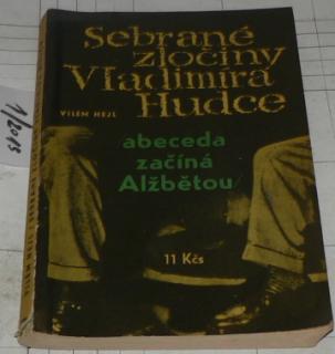 SEBRANÉ ZLOČINY VLADIMÍRA HUDCE - ABECEDA ZAČÍNÁ ALŽBĚTOU