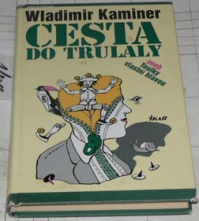 CESTA DO TRULALY ANEB TOULKY VLASTNÍ HLAVOU