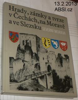 HRADY, ZÁMKY A TVRZE V ČECHÁCH, NA MORAVĚ A VE SLEZSKU - SEVERNÍ MORAVA 