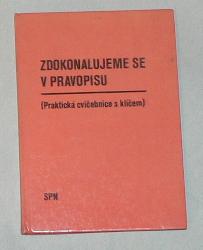 ZDOKONALUJEME SE V PRAVOPISU - PRAKTICKÁ CVIČEBNICE S KLÍČEM