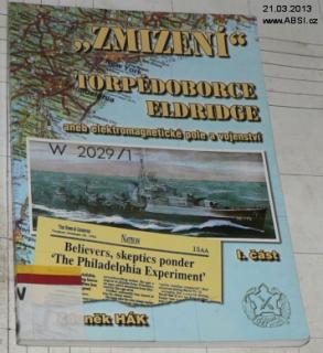 ZMIZENÍ TORPÉDOBORCE ELDRIDGE ANEB ELEKRTROMAGNETICKÉ POLE A VOJENSTVÍ část I.