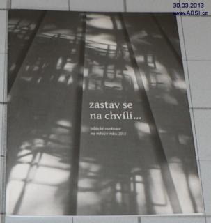 ZASTAV SE NA CHVÍLI... (BIBLICKÉ MEDITACE NA MĚSÍCE ROKU 2012)