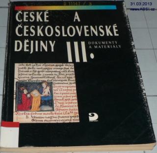 ČESKÉ A ČESKOSLOVENSKÉ DĚJINY III. DOKUMENTY A MATERIÁLY