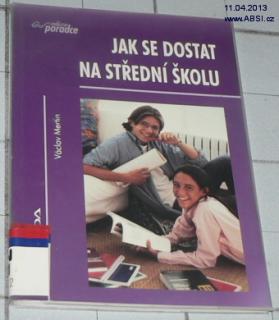 JAK SE DOSTAT NA STŘEDNÍ ŠKOLU