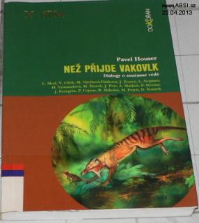 NEŽ PŘIJDE VAKOVLK - DIALOGY O SOUČASNÉ VĚDĚ