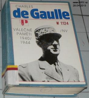 CHARLES DE GAULLE - VÁLEČNÉ PAMĚTI 1940-1944