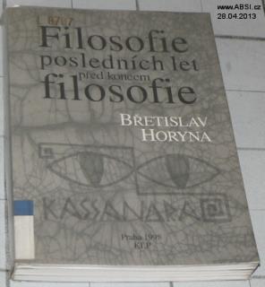 FILOSOFIE POSLEDNÍCH LET PŘED KONCEM FILOSOFIE