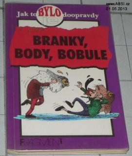 JAK TO BYLO DOOPRAVDY - BRANKY, BODY, BOBULE