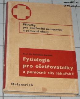 FYSIOLOGIE PRO OŠETŘOVATELKY A POMOCNĚ SÍLY LĚKAŘSKÉ