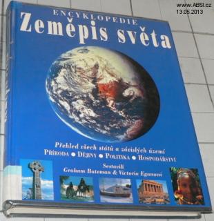 ZEMĚPIS SVĚTA - PŘEHLED VŠECH STÁTŮ A ZÁVISLÝCH ÚZEMÍ, PŘÍRODA, DĚJINY, POLITIKA