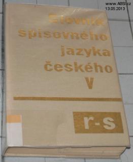 SLOVNÍK SPISOVNÉHO JAZYKA ČESKÉHO V. R-S