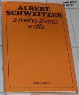 ALBERT SCHWEITZER - Z MÉHO ŽIVOTA A DÍLA