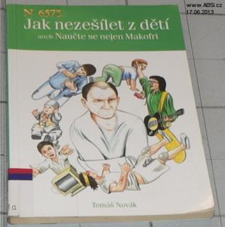 JAK NEZEŠÍLET Z DĚTÍ ANEB NAUČTE SE NEJEN MAKOFRI