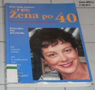 ŽENA PO 40 - PRŮVODCE LÉTY PŘECHODU