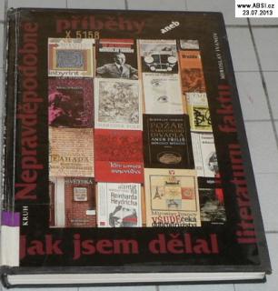 NEPRAVDĚPODOBNÉ PŘÍBĚHY ANEB JAK JSEM DĚLAL LITERATURU FAKTU (PODEPSANÁ KNIHA)