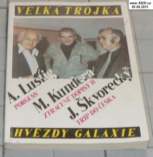 VELKÁ TROJKA - A.LUSTIG, M. KUNDERA, J. ŠKVORECKÝ