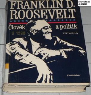 FRANKLIN D. ROOSEVELT ČLOVĚK A POLITIK