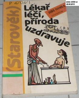 LÉKAŘ LÉČÍ, PŘÍRODA UZDRAVUJE (STAROVĚK)