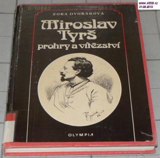 MIROSLAV TYRŠ PROHRY A VÍTĚZSTVÍ