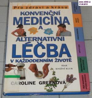 KONVENČNÍ MEDICÍNA A ALTERNATIVNÍ LÉČBA V KAŽDODENNÍM ŽIVOTĚ