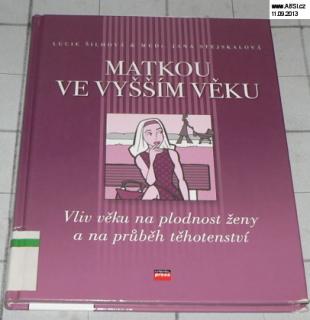 MATKOU VE VYŠŠÍM VĚKU - VLIV VĚKU NA PLODNOST ŽENY A PRŮBĚH TĚHOTENSTVÍ